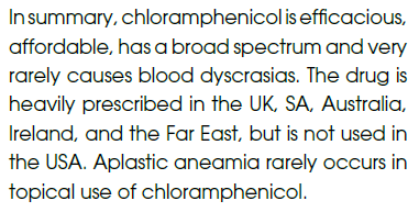 Summary: chloramphenicol is efficacious, affordable and broad spectrum, and aplastic anaemia rarely occurs with topical use