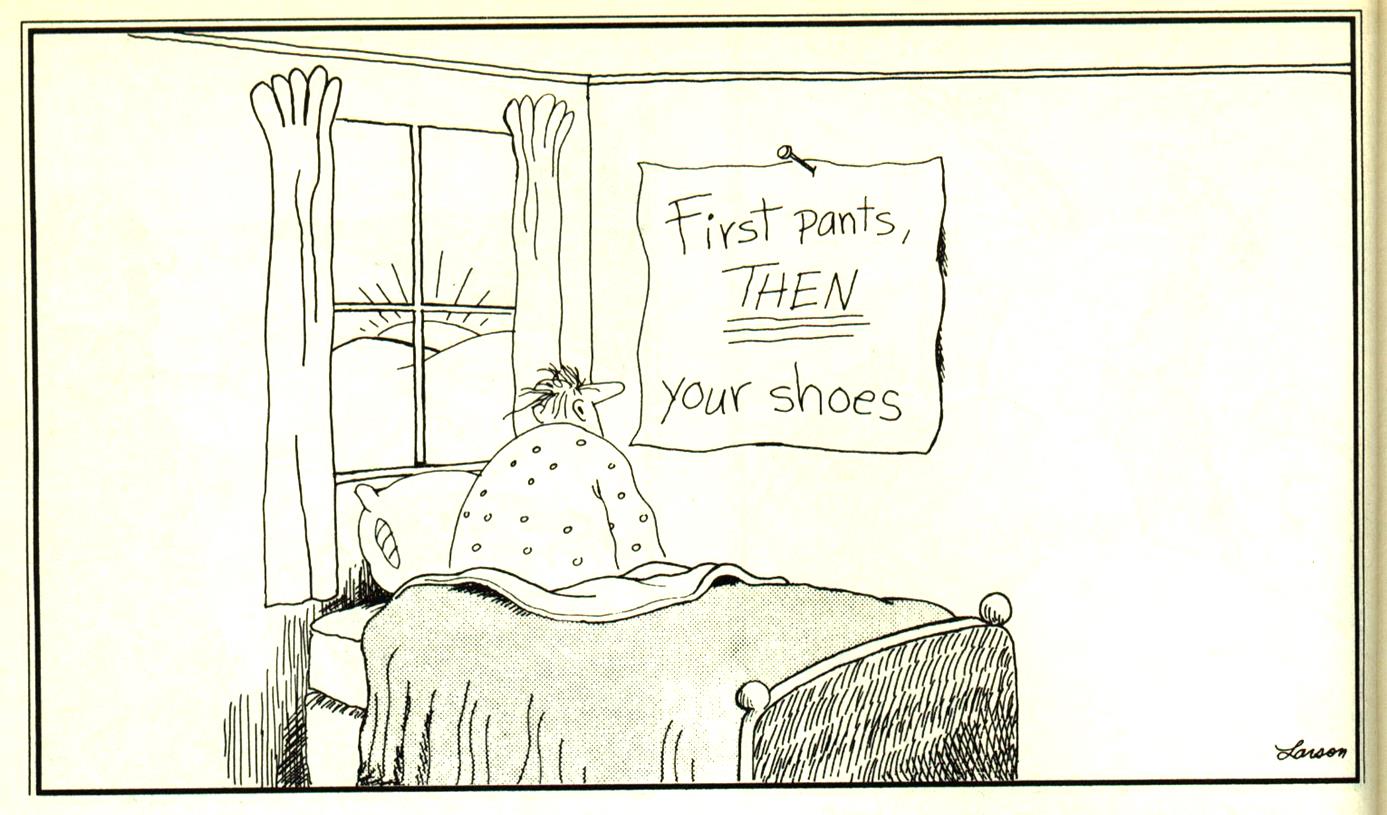 Cartoon - sign on the wall reads First pants, THEN your shoes